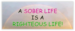 A Sober Life is a Righteous Life