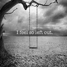 I feel so left out