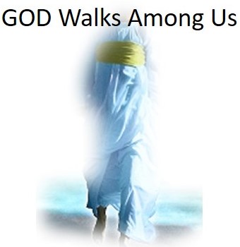 GOD walks among us